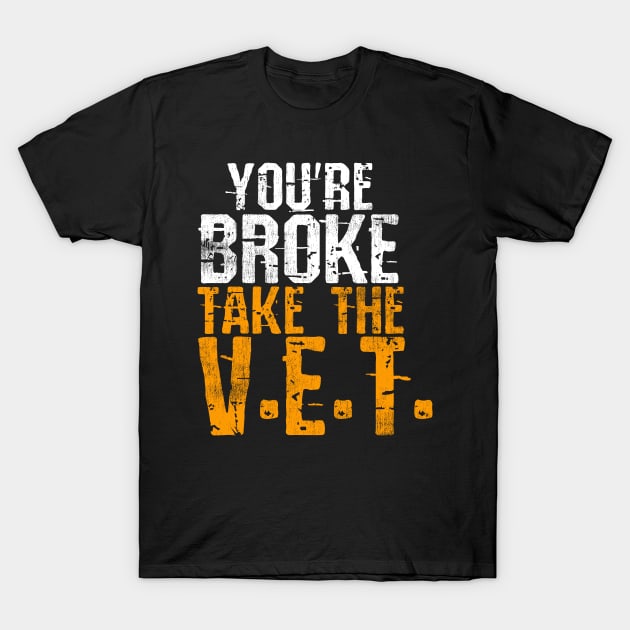 You're Broke Take The V.E.T. T-Shirt by Swagazon